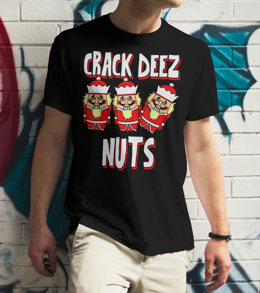 Crack Deez Nuts Nutcracker Ugly Trio Holiday Humor T-Shirt