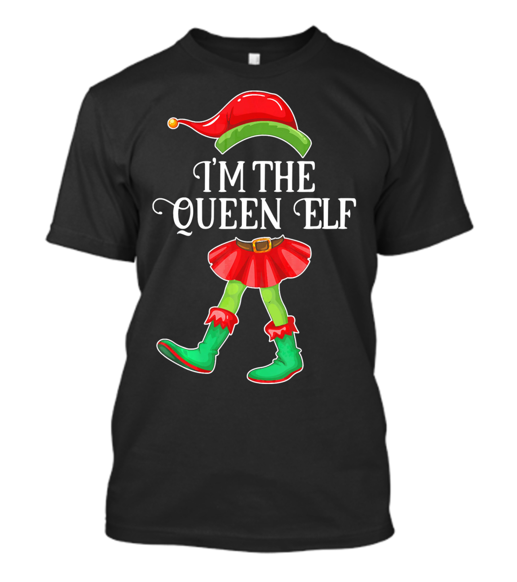 I'm The Queen Elf In Festive Holiday Costume T-Shirt