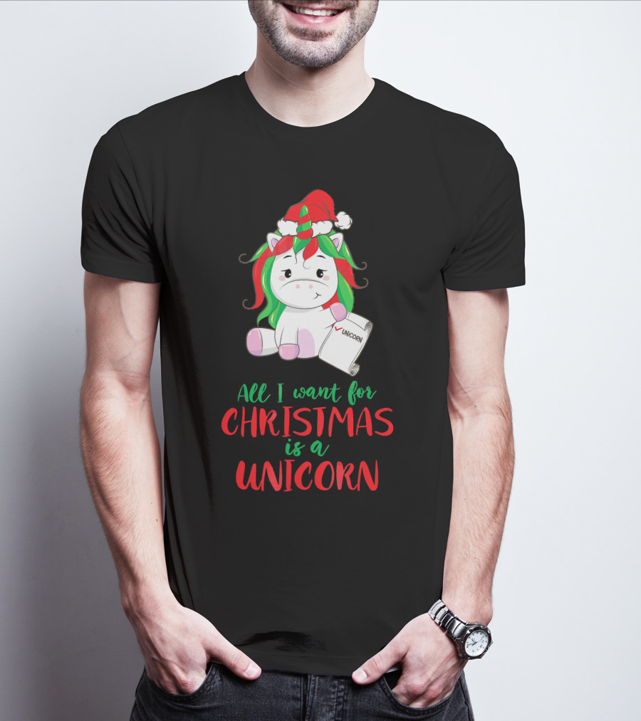 All I Want For Christmas Is A Unicorn Holding Santa Hat And Wish List T-Shirt