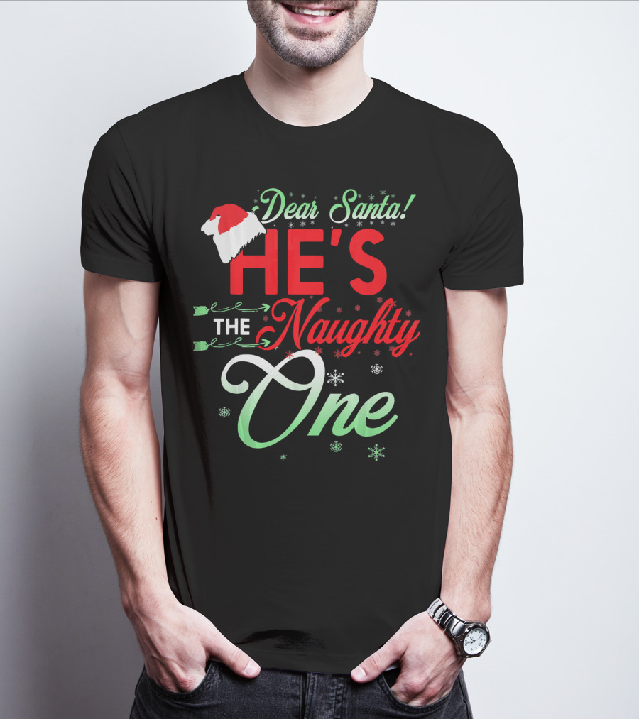 Dear Santa He's The Naughty One T-Shirt