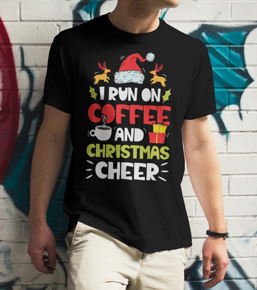 I Run On Coffee And Christmas Cheer Santa Hat Reindeer Gifts T-Shirt