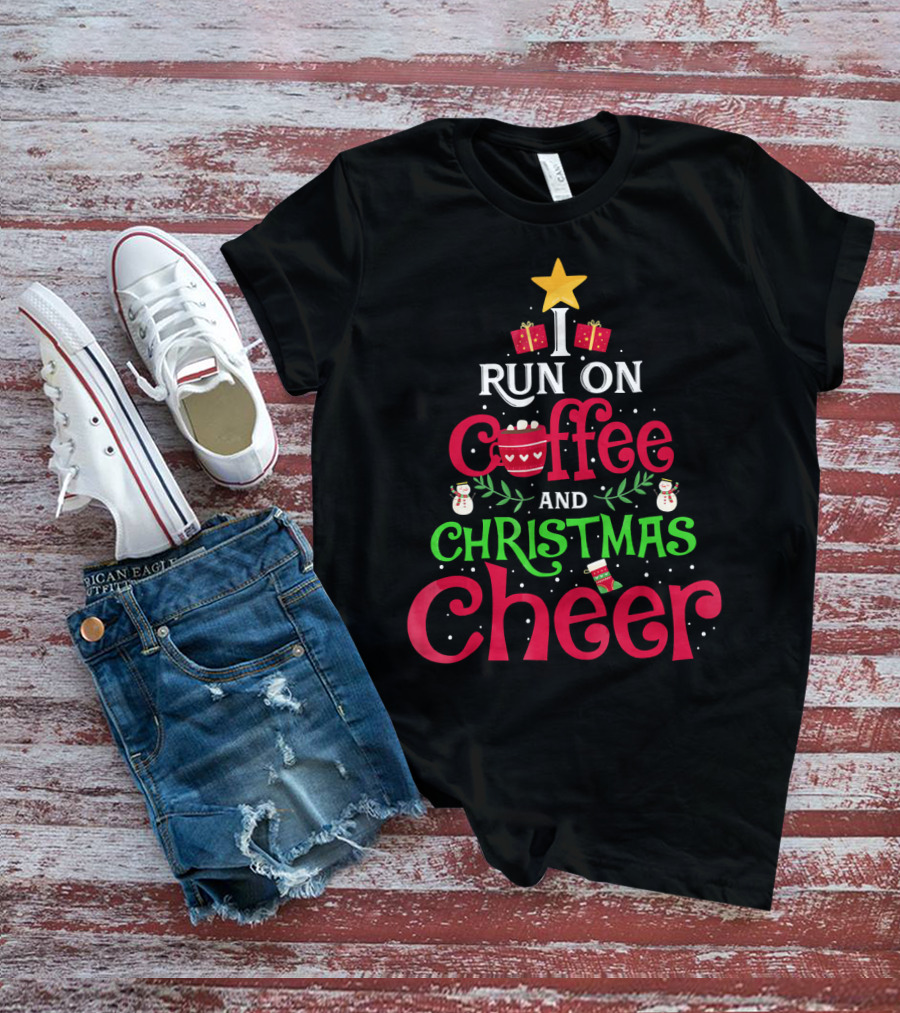 I Run On Coffee And Christmas Cheer With Tree Star Snowmen Gifts And Cup T-Shirt
