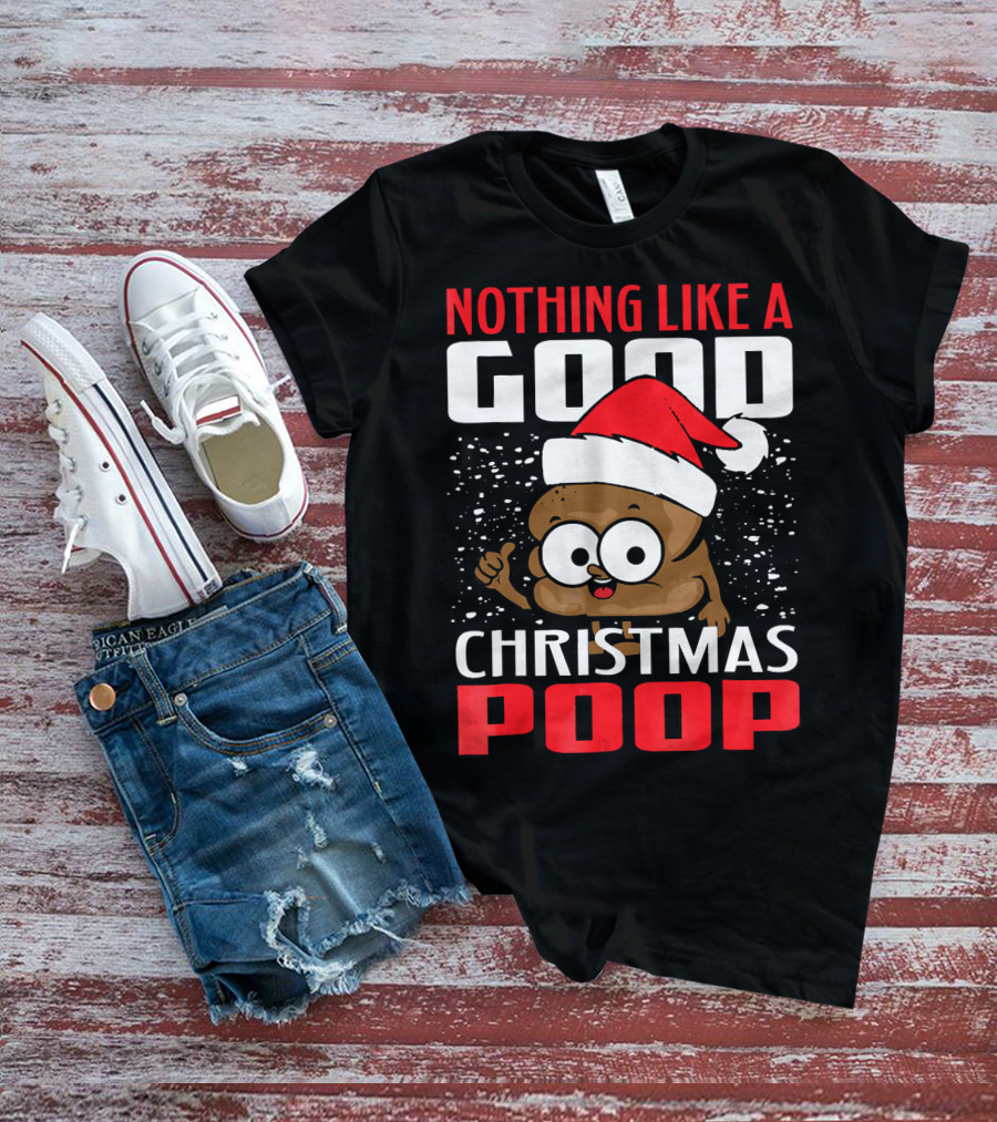 Nothing Like A Good Christmas Poop T-Shirt