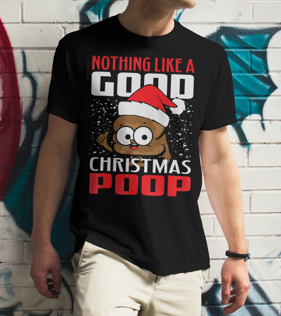 Nothing Like A Good Christmas Poop T-Shirt