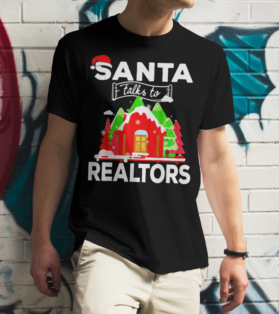 Santa Talks To Realtors Christmas Holiday Humor T-Shirt