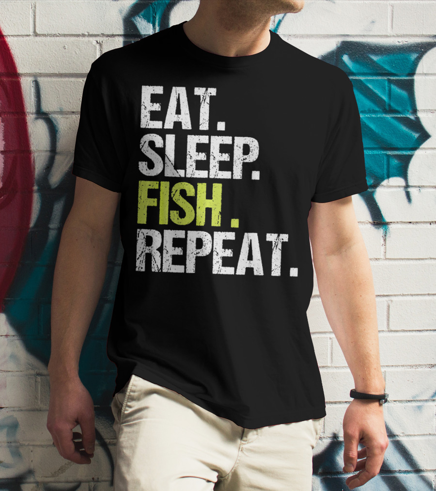 EAT SLEEP FISH REPEAT FISHING FISH T-Shirt