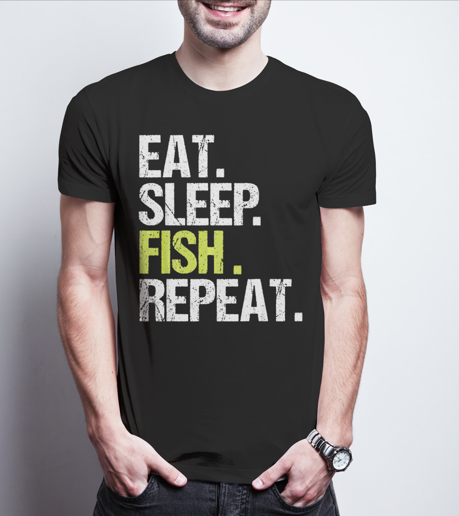 EAT SLEEP FISH REPEAT FISHING FISH T-Shirt