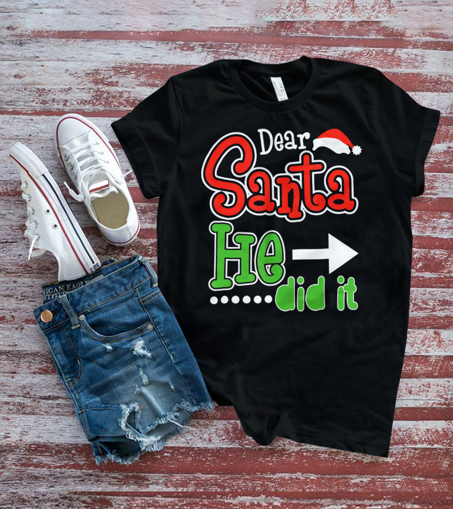 Dear Santa He Did It Arrow Red Green Santa Hat T-Shirt