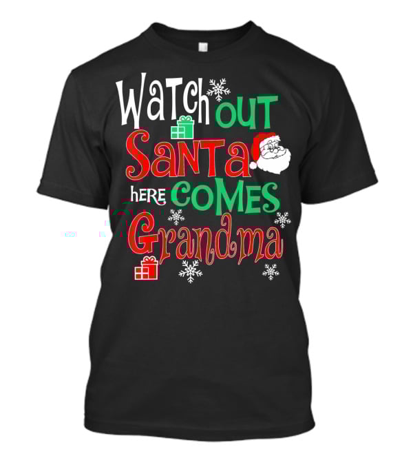 Watch Out Santa Here Comes Grandma T-Shirt