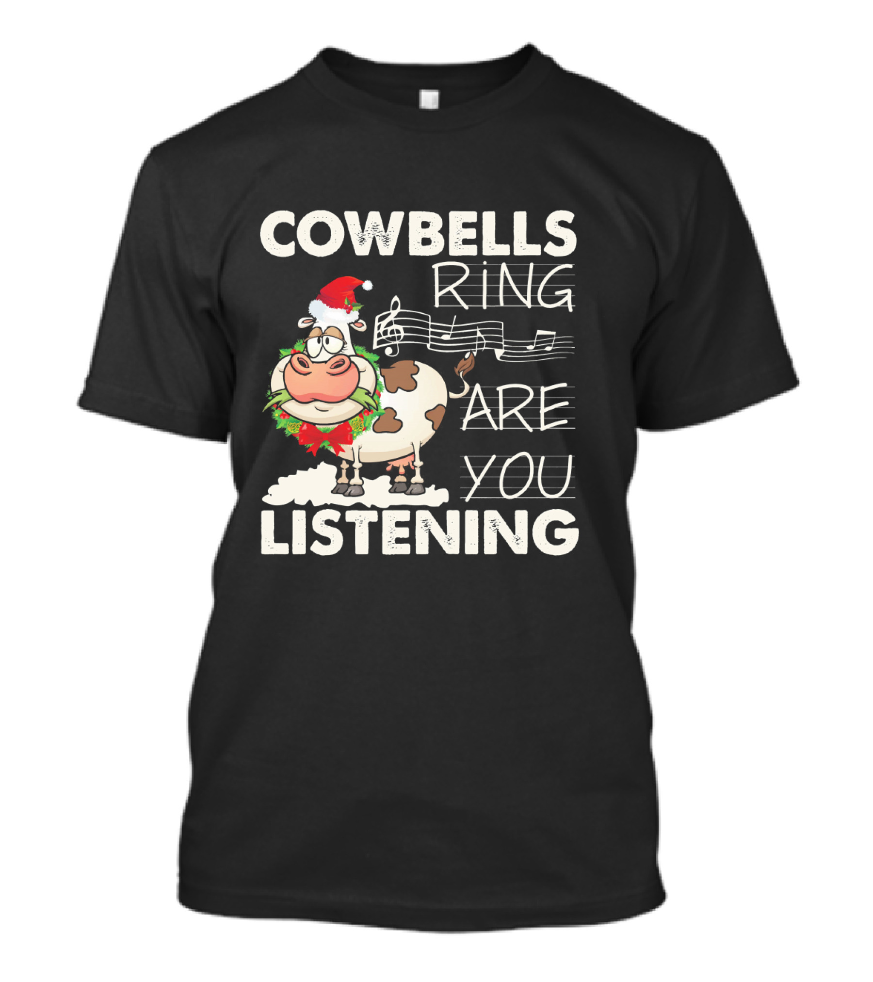 COWBELLS RING ARE YOU LISTENING Cow In Santa Hat With Music Notes T-Shirt