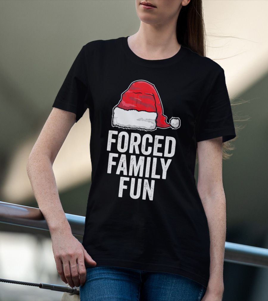 Santa Hat Forced Family Fun Sarcastic Holiday Humor T-Shirt
