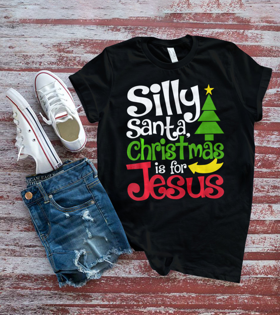 Silly Santa Christmas Is For Jesus T-Shirt