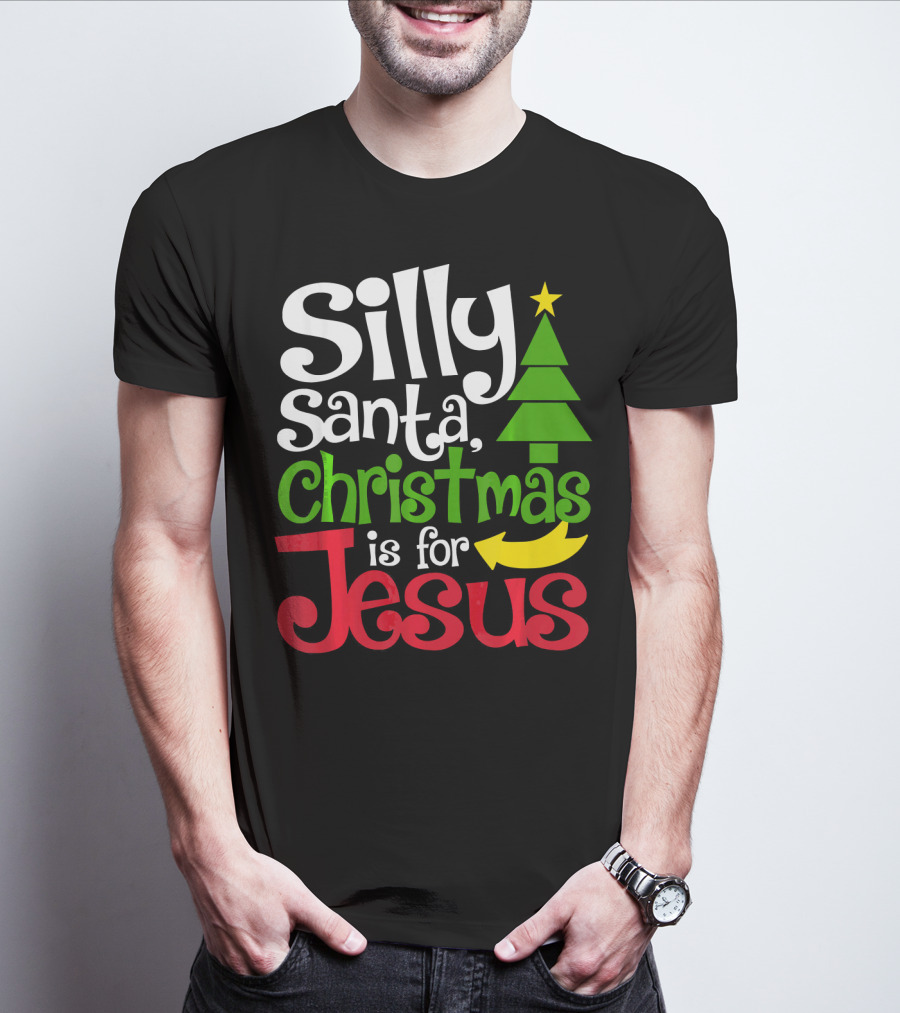 Silly Santa Christmas Is For Jesus T-Shirt