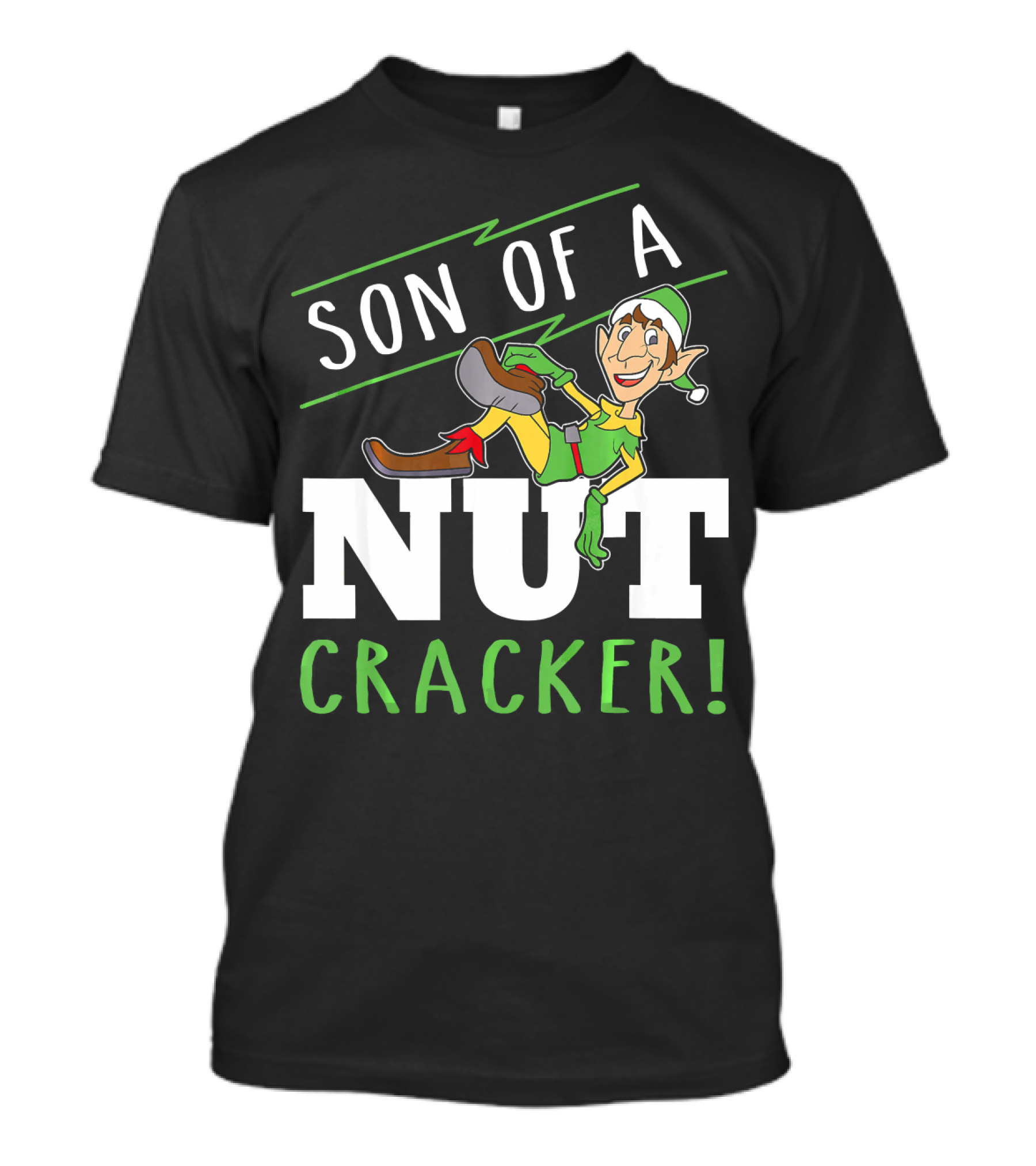 Son Of A Nutcracker Elf Inspired Holiday Phrase T-Shirt
