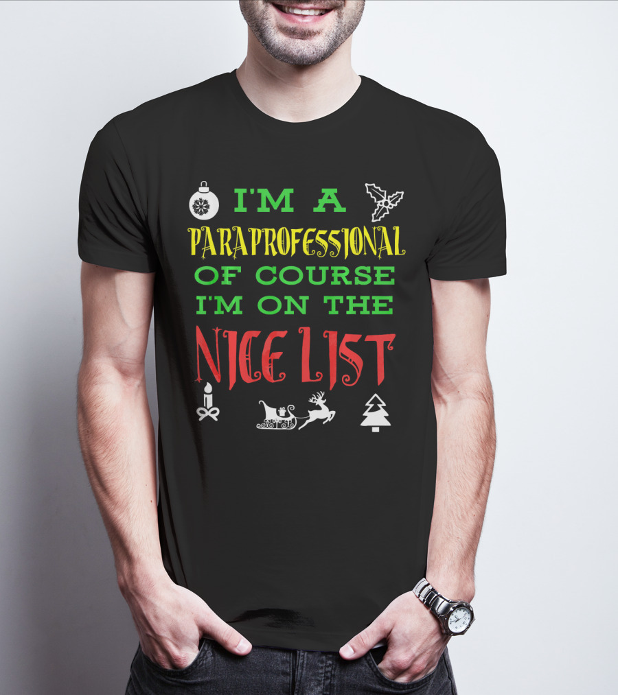 I'm A Paraprofessional Of Course I'm On The Nice List T-Shirt
