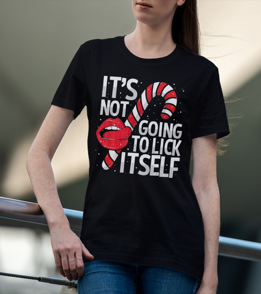 It's Not Going To Lick Itself Candy Cane Lips Snowflakes T-Shirt