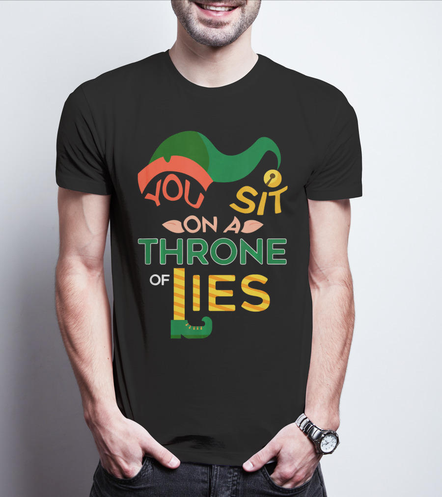 You Sit On A Throne Of Lies Elf Hat And Shoe T-Shirt