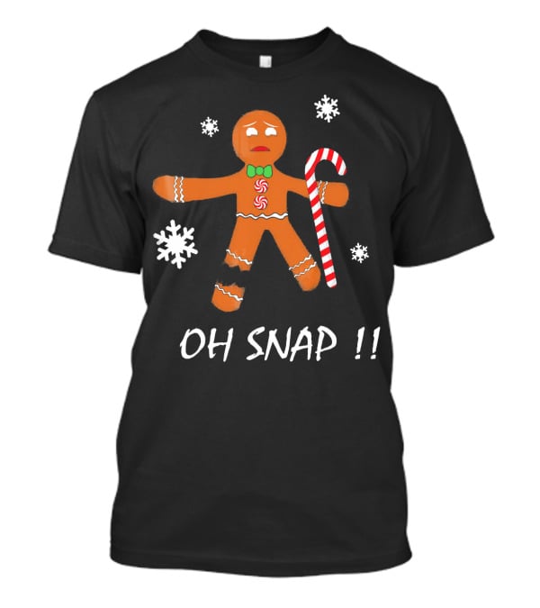 Oh Snap Gingerbread Man Cookie Snowflakes Candy Cane T-Shirt