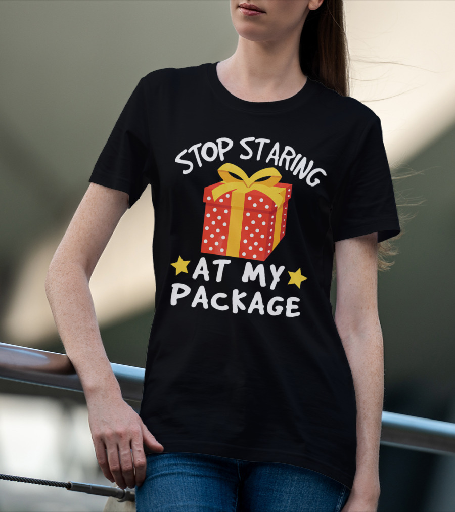 Stop Staring At My Package Funny Christmas Adult Humor Pun T-Shirt