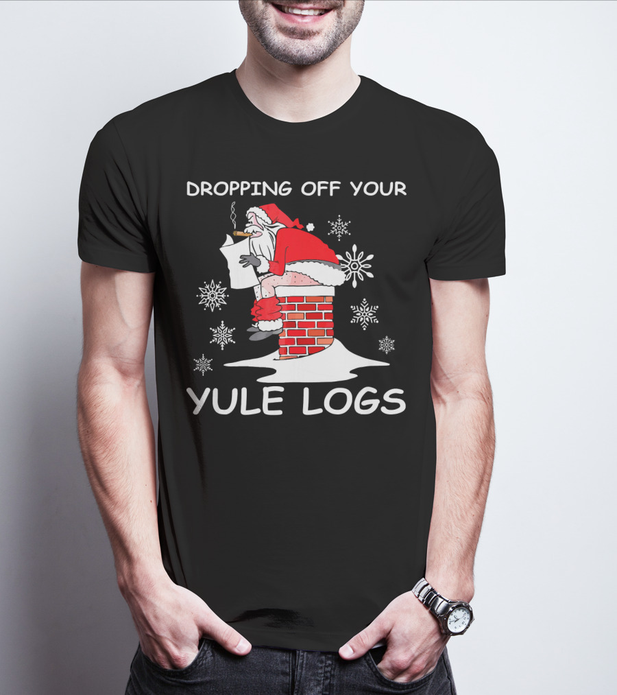 Dropping Off Your Yule Logs Santa Chimney Humor T-Shirt