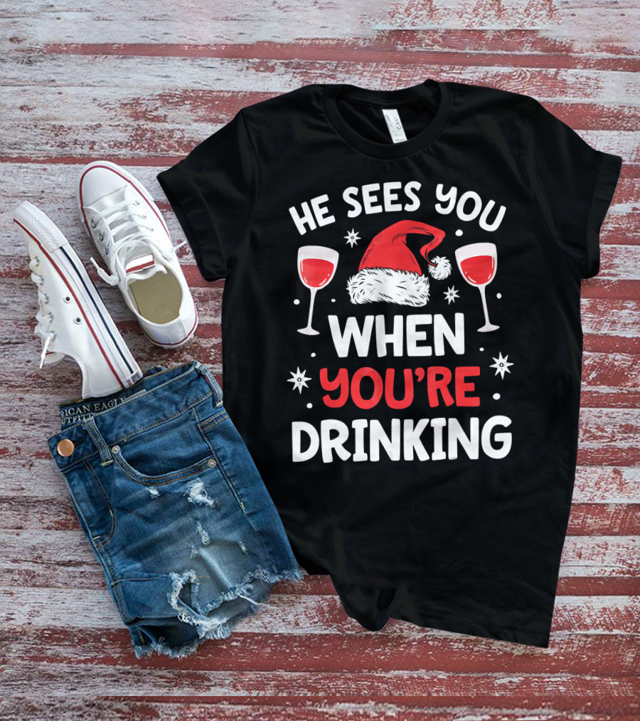 He Sees You When You're Drinking Santa Hat Wine Glasses Holiday T-Shirt