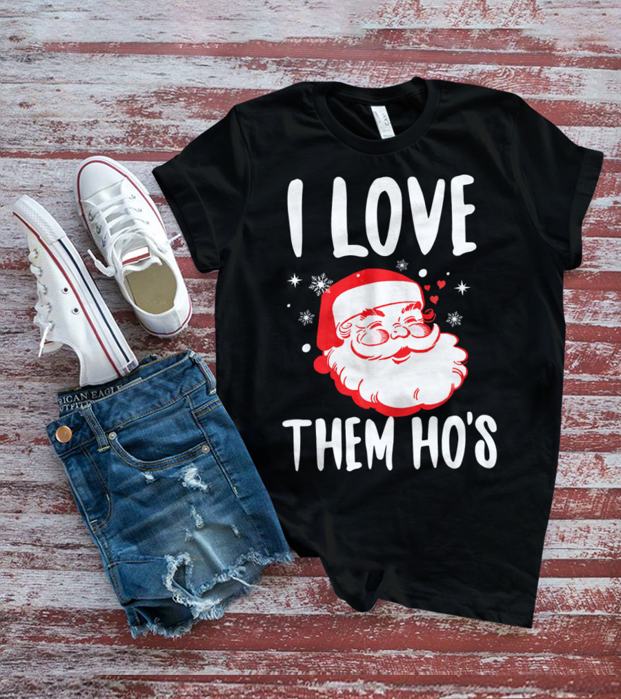 I Love Them Ho's Santa Christmas Humor T-Shirt