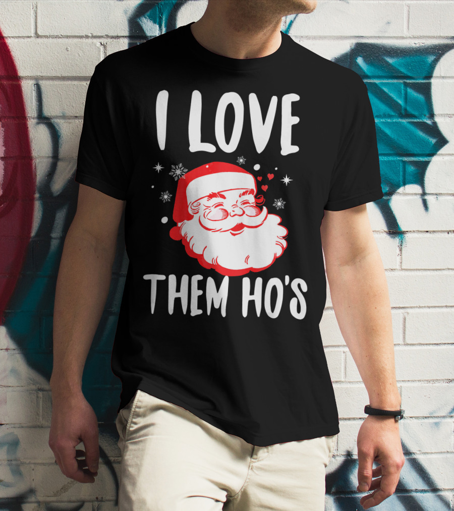 I Love Them Ho's Santa Christmas Humor T-Shirt