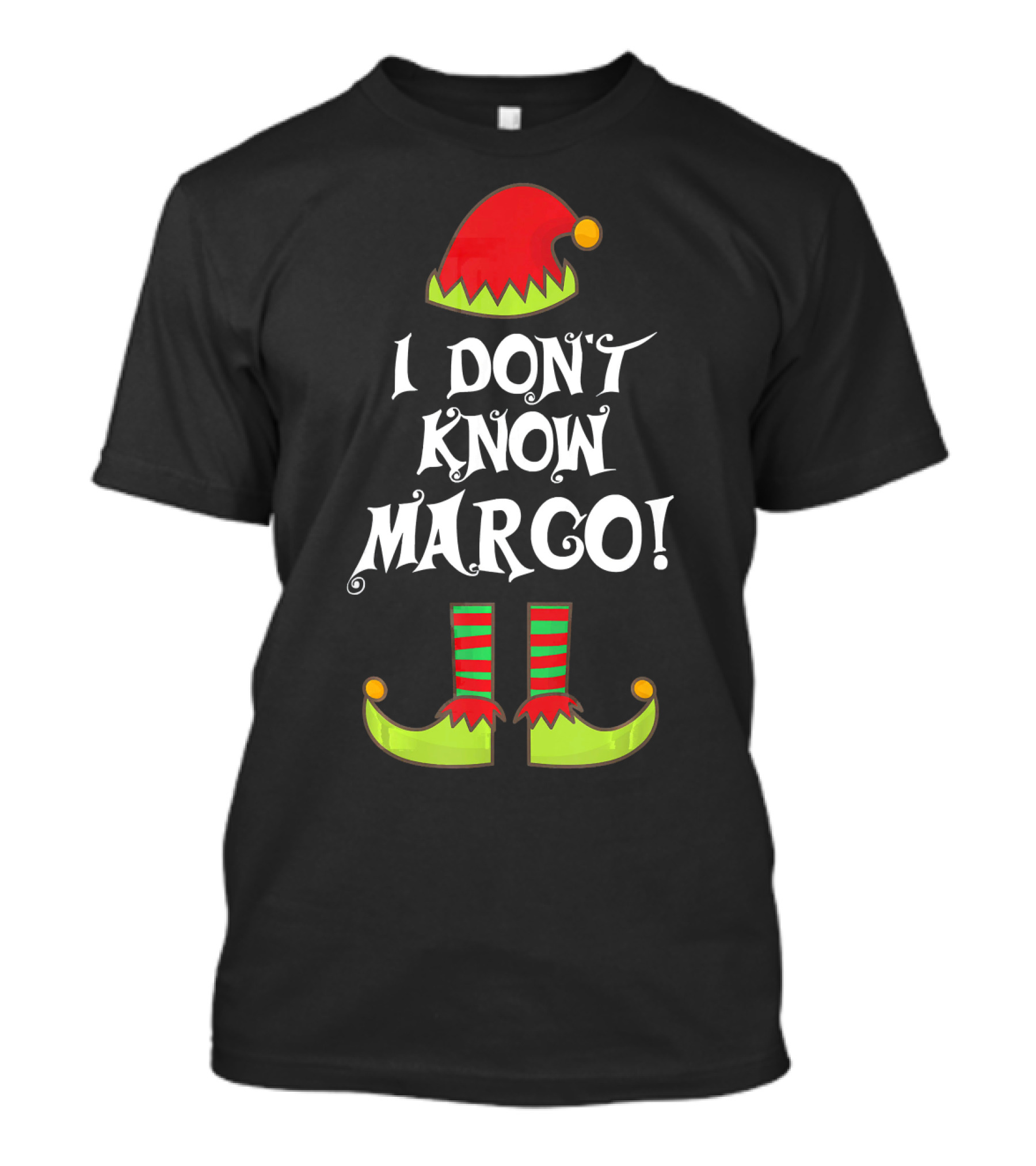 I Don't Know Margo Elf Hat And Shoes Holiday Humor T-Shirt