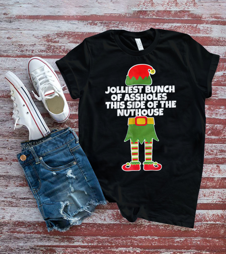 Jolliest Bunch Of Assholes This Side Of The Nuthouse T-Shirt