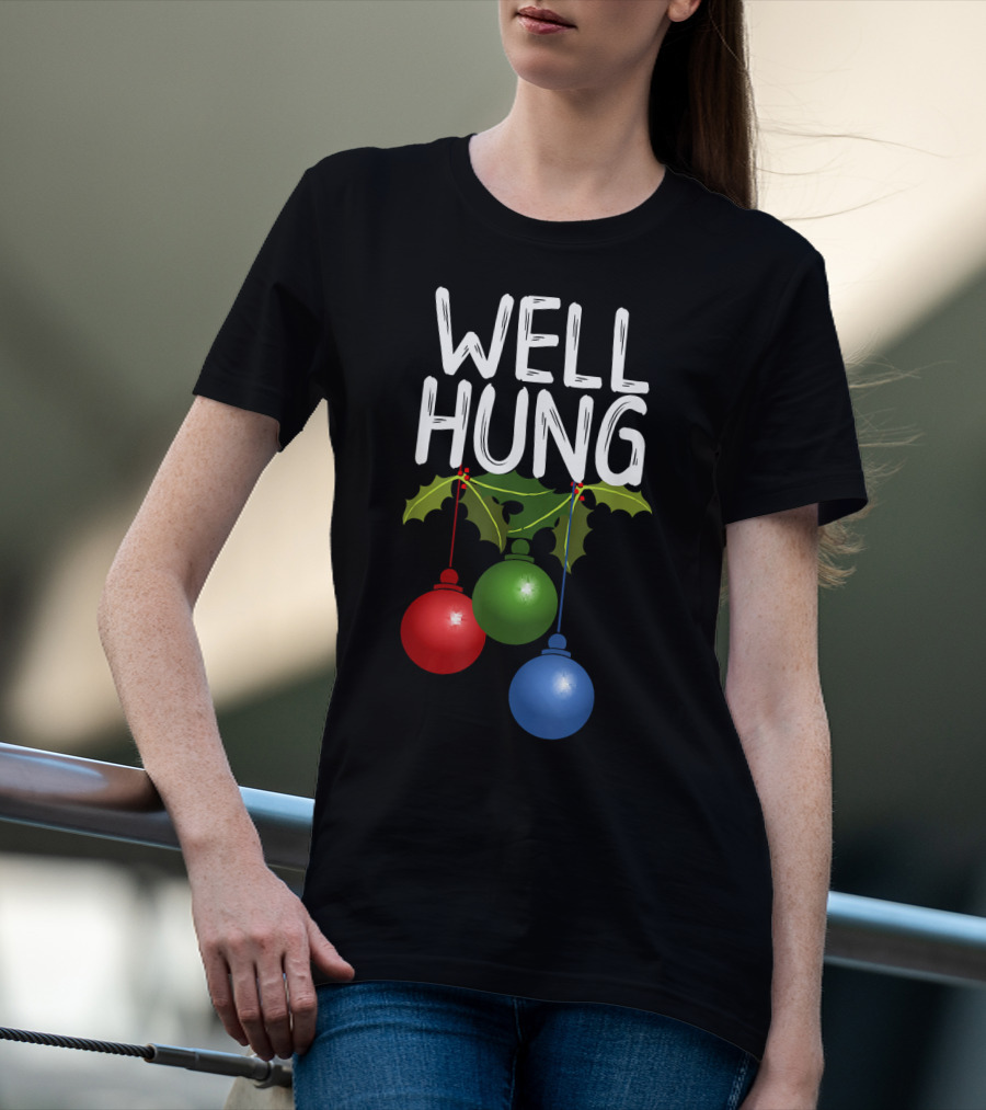 Well Hung Christmas Ornaments With Holly T-Shirt