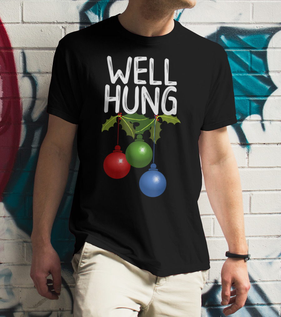 Well Hung Christmas Ornaments With Holly T-Shirt