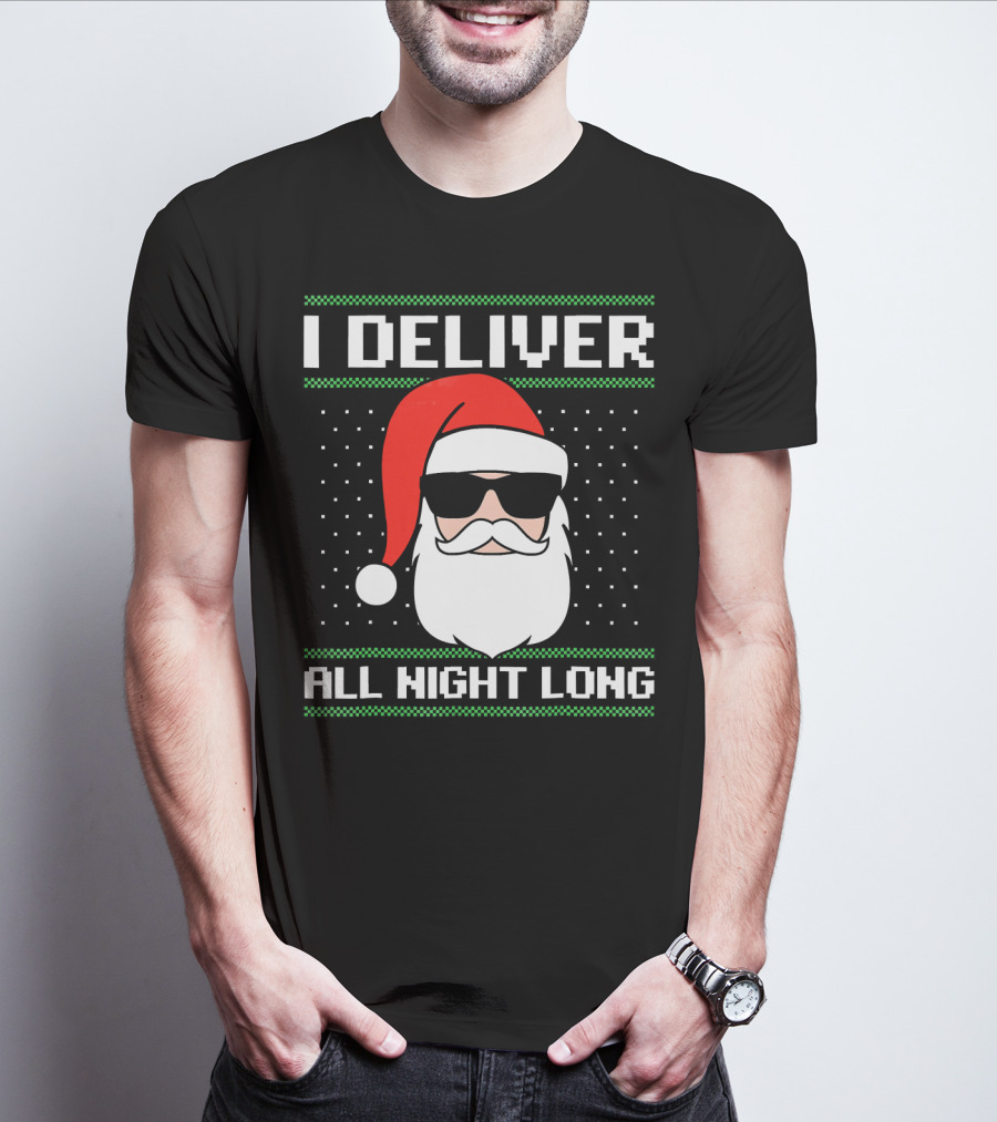 I Deliver All Night Long Ugly Christmas Santa T-Shirt