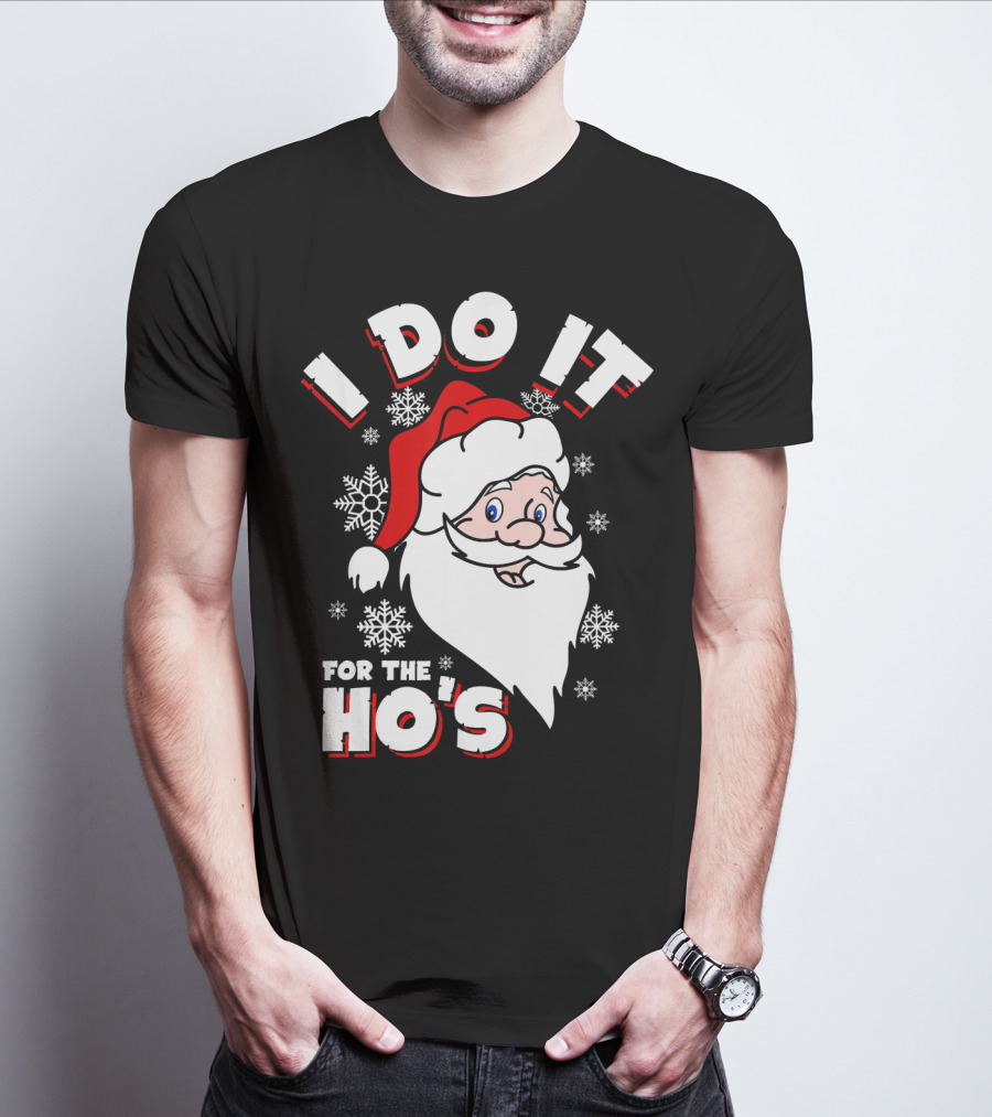 I Do It For The HOs Santa Snowflakes Christmas T-Shirt