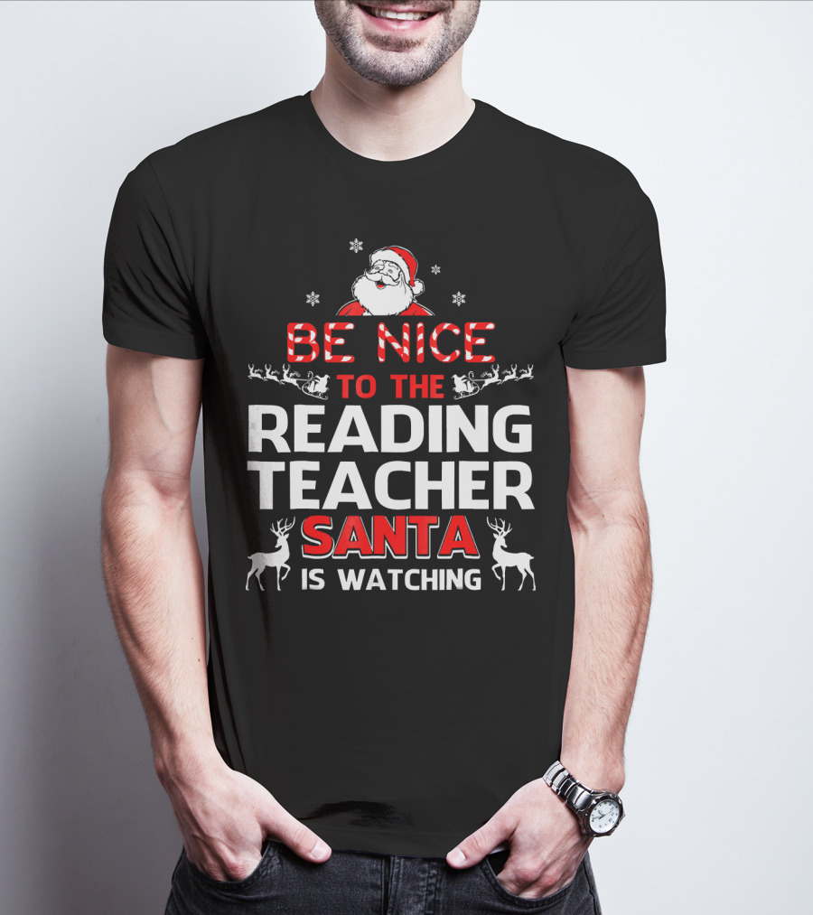 Be Nice To The Reading Teacher Santa Is Watching T-Shirt