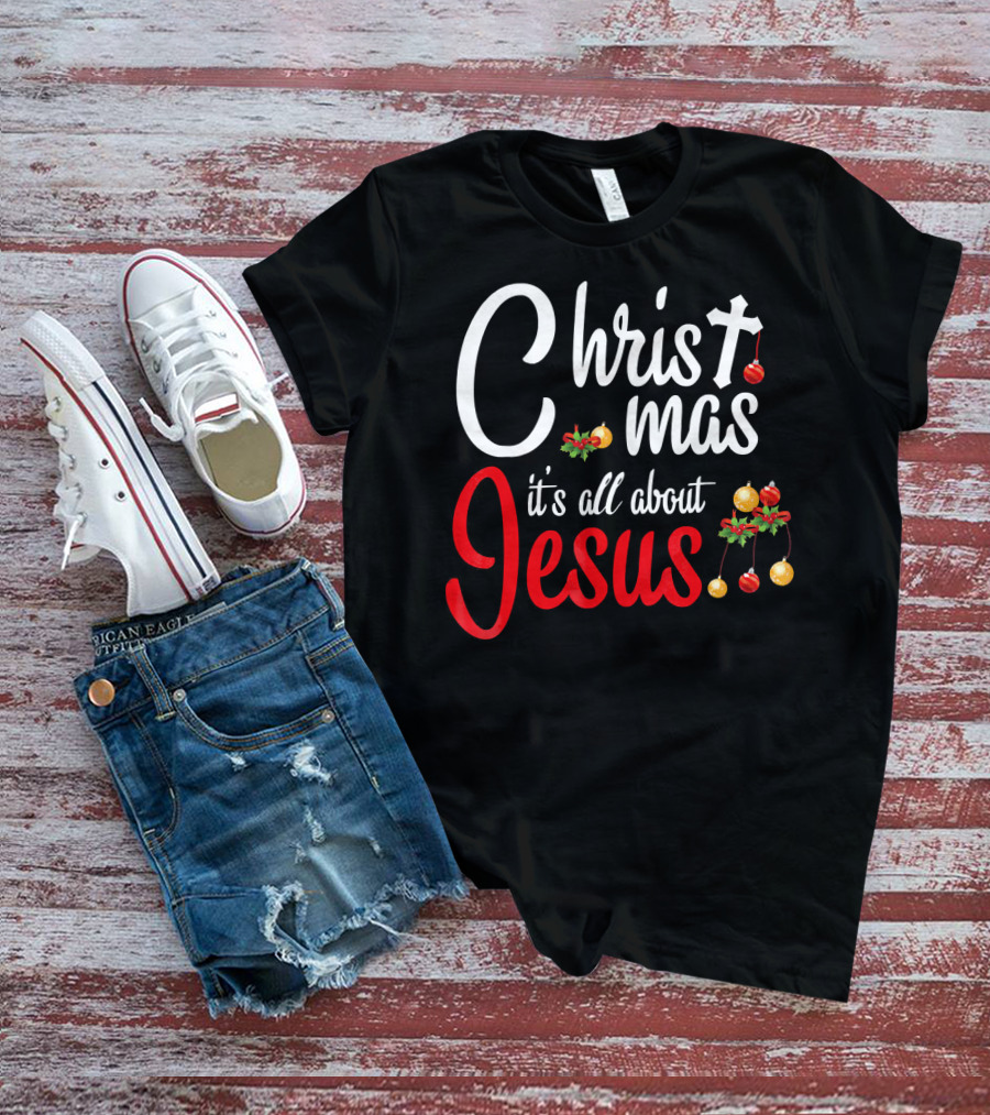 Christ Mas It's All About Jesus With Cross And Christmas Ornaments T-Shirt