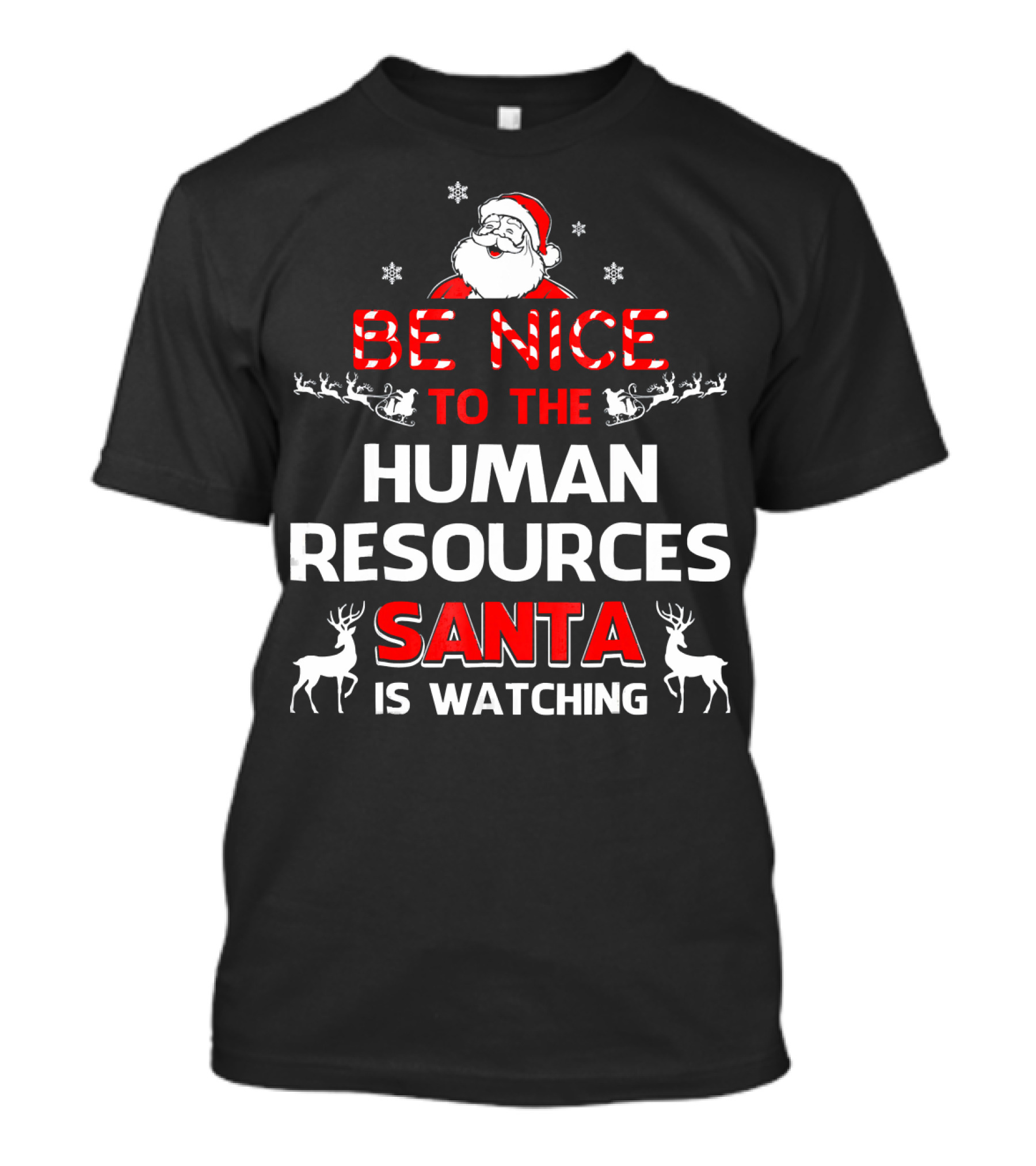 Be Nice To The Human Resources Santa Is Watching Christmas Reindeer Snowflakes T-Shirt