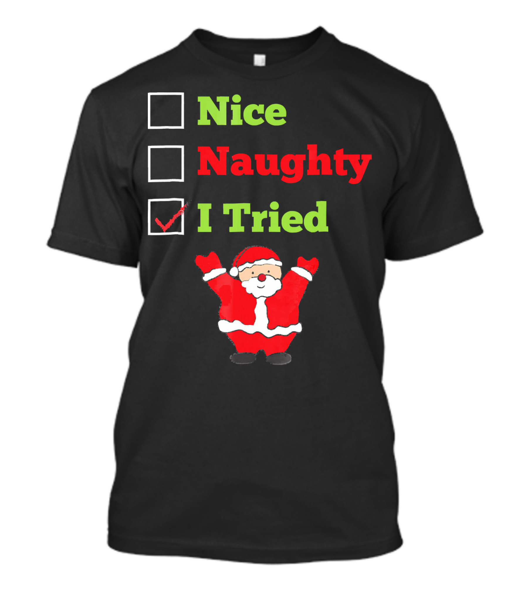Nice Naughty I Tried Santa Checklist Funny Christmas T-Shirt