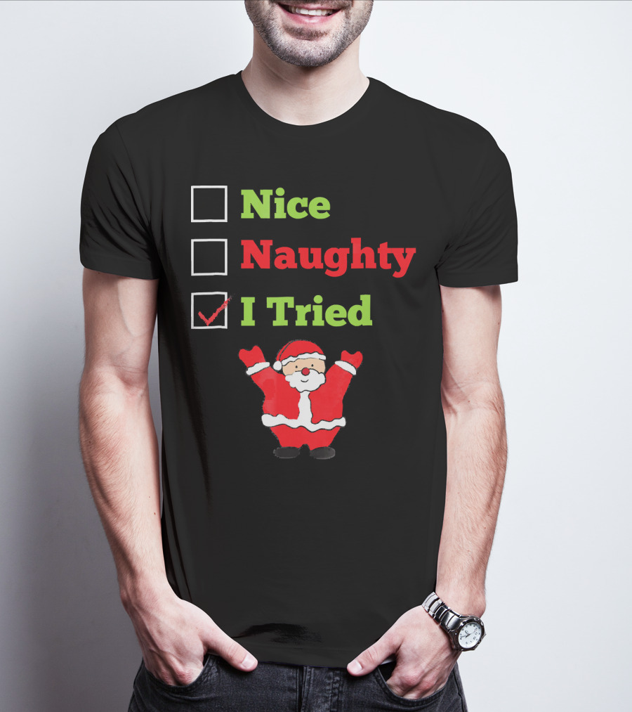 Nice Naughty I Tried Santa Checklist Funny Christmas T-Shirt