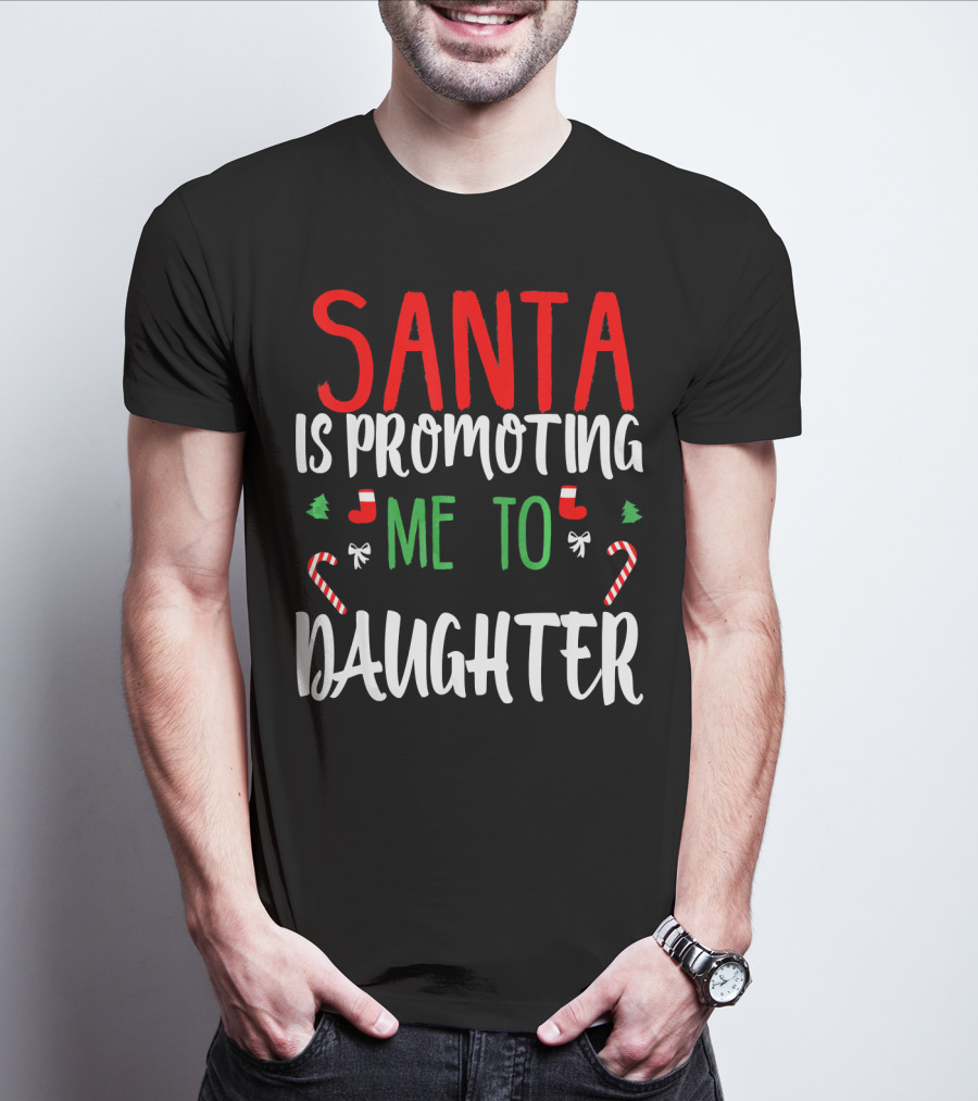 Santa Is Promoting Me To Daughter Christmas Candy Cane T-Shirt