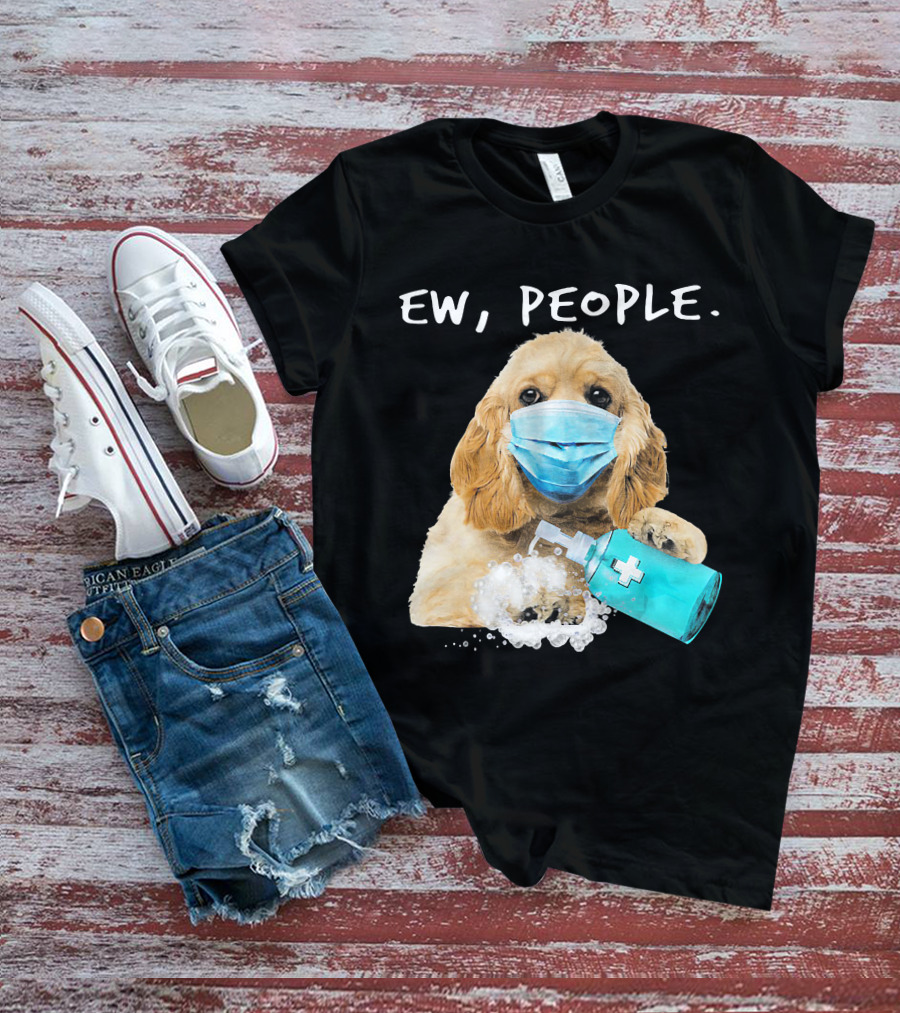 Ew People American Cocker Spaniel Dog Wearing Mask Holding Hand Sanitizer T-Shirt