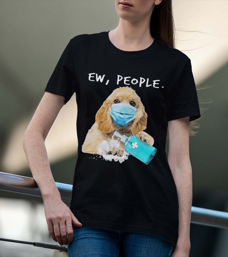 Ew People American Cocker Spaniel Dog Wearing Mask Holding Hand Sanitizer T-Shirt