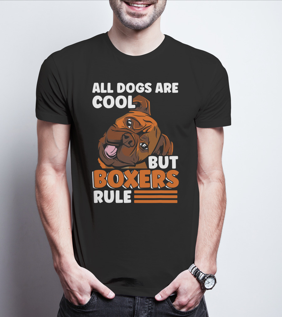 All Dogs Are Cool But Boxers Rule Boxer Dog Owner T-Shirt
