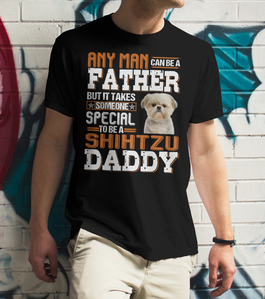 Any Man Father Someone Special Shih Tzu Daddy T-Shirt