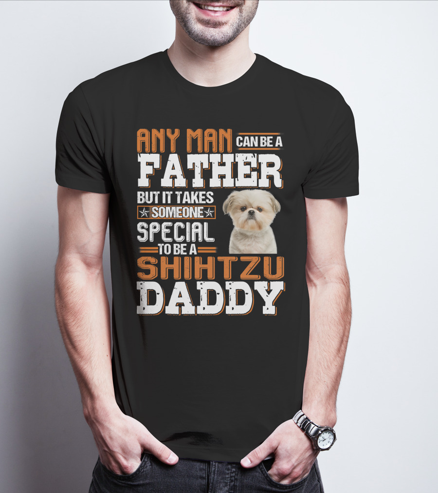 Any Man Father Someone Special Shih Tzu Daddy T-Shirt