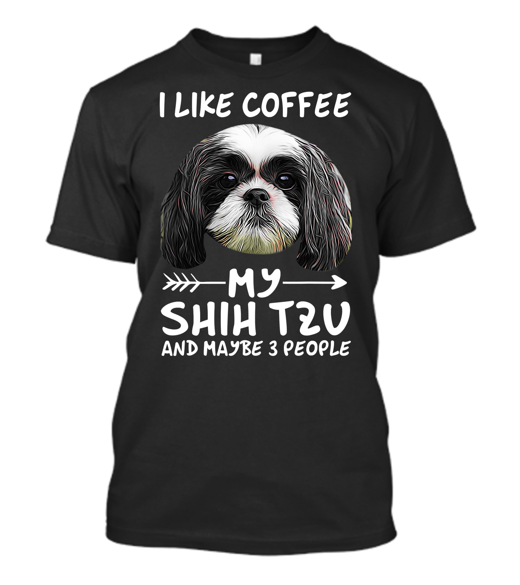 I Like Coffee My Shih Tzu And Maybe 3 People Dog Lover's Humorous T-Shirt