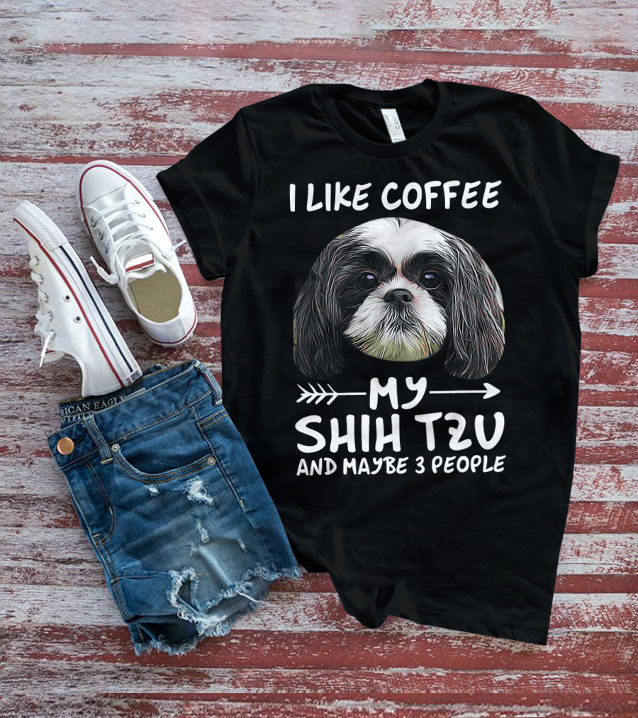 I Like Coffee My Shih Tzu And Maybe 3 People Dog Lover's Humorous T-Shirt
