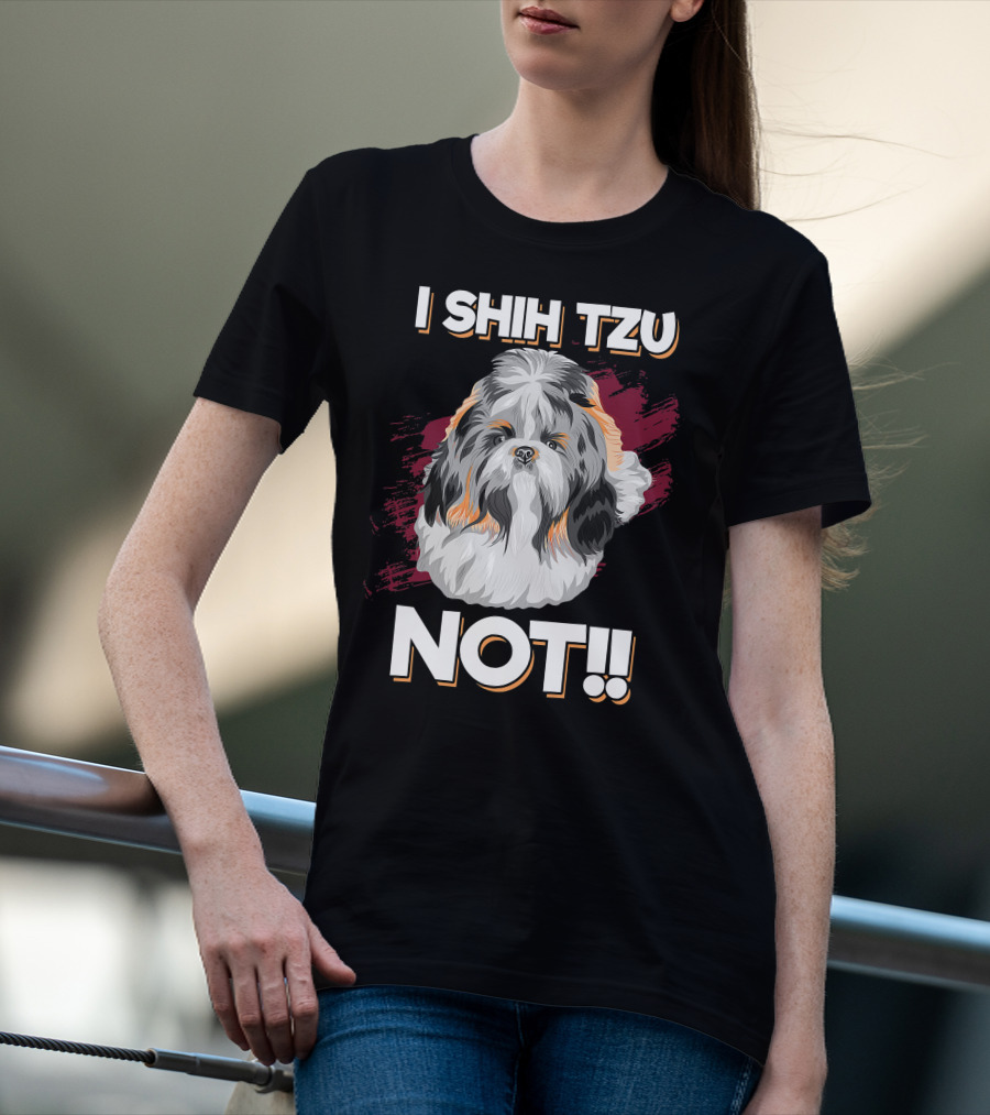 I Shih Tzu Not Cute Long Soft Fur Groomed Dog Art Funny T-Shirt
