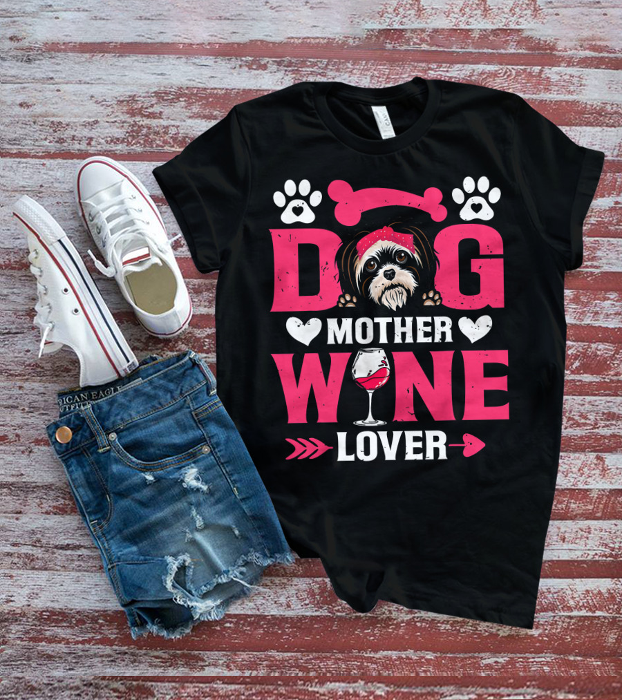 Funny Shih Tzu Dog Wine Mother Lovers Day T-Shirt