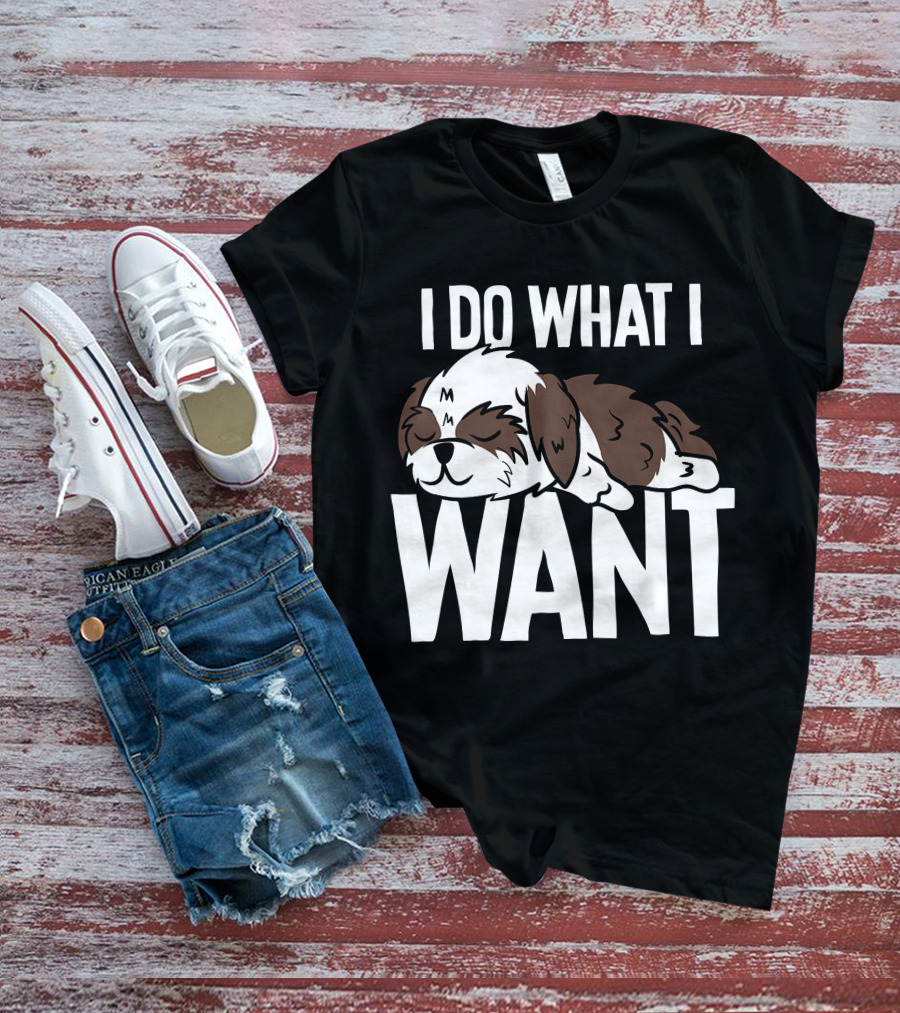 Shih Tzu I Do What I Want Funny Puppy T-Shirt
