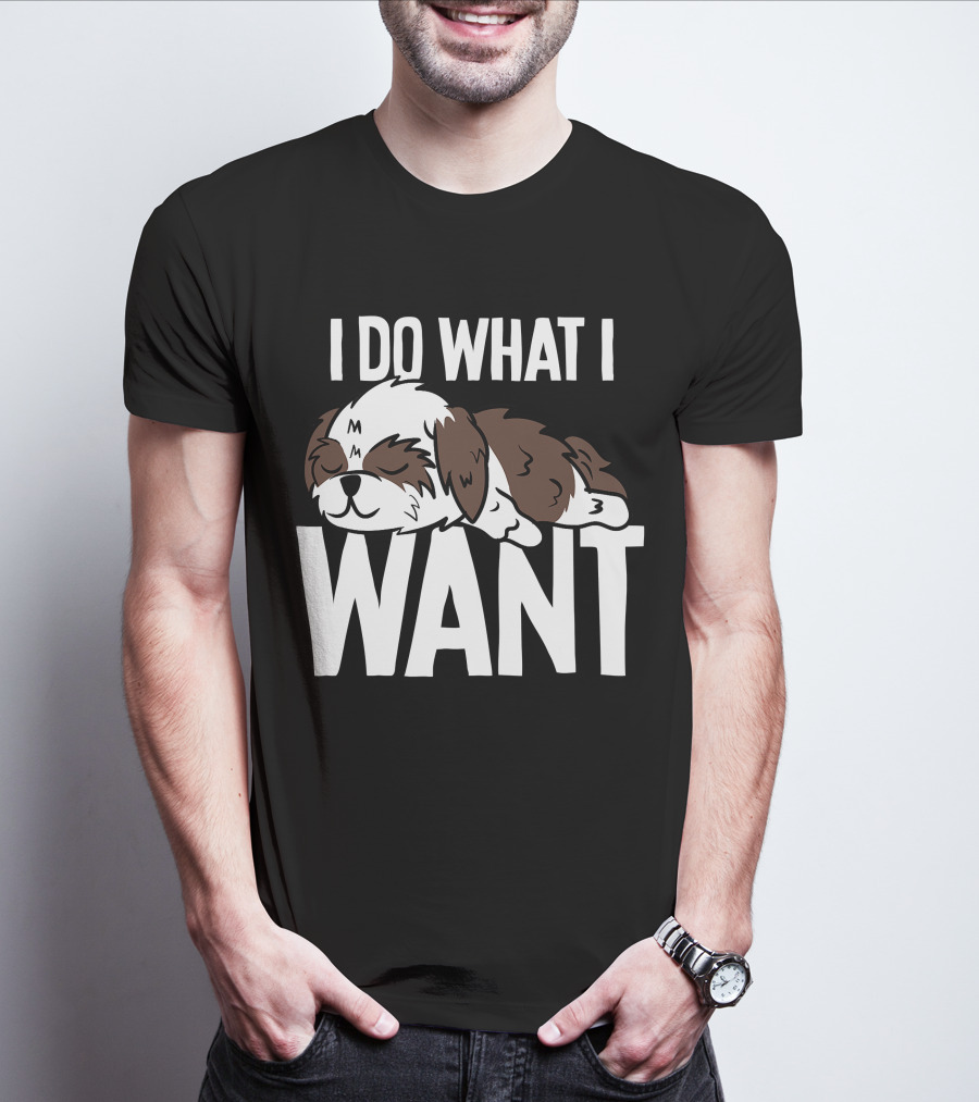 Shih Tzu I Do What I Want Funny Puppy T-Shirt